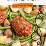 Sheet pan with mini meatloaves, roasted potatoes, green beans, and a label: Mini Meatloaves Sheet Pan Dinner. Arrow to recipe button.